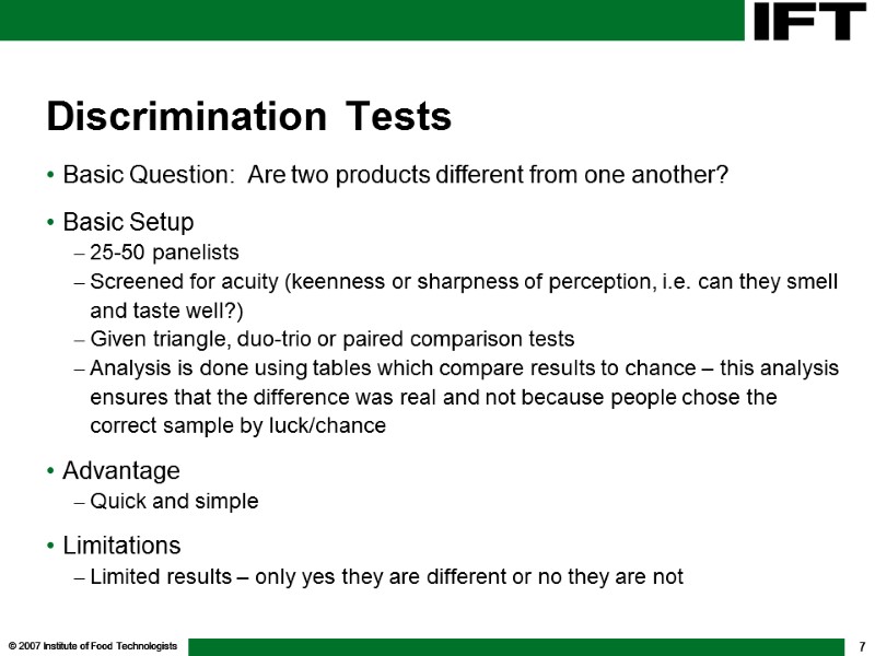 © 2007 Institute of Food Technologists 7 Discrimination Tests Basic Question:  Are two